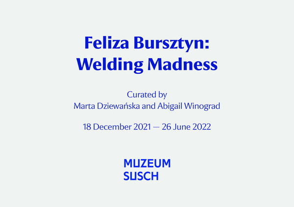 Feliza Bursztyn: Welding Madness in Muzeum Susch